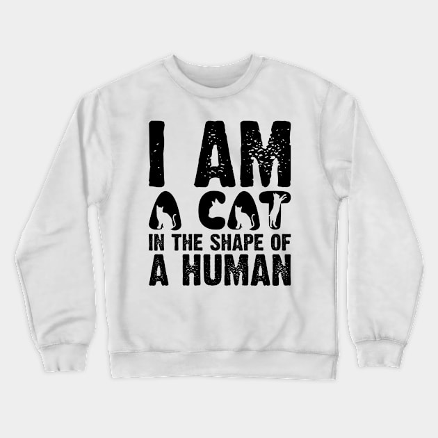 I Am A Cat In The Shape Of A Human v2 Crewneck Sweatshirt by Emma